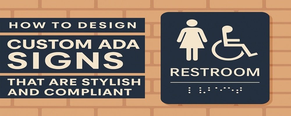 How to Design Custom ADA Signs That Are Stylish and Compliant Design Custom Ada Signs
